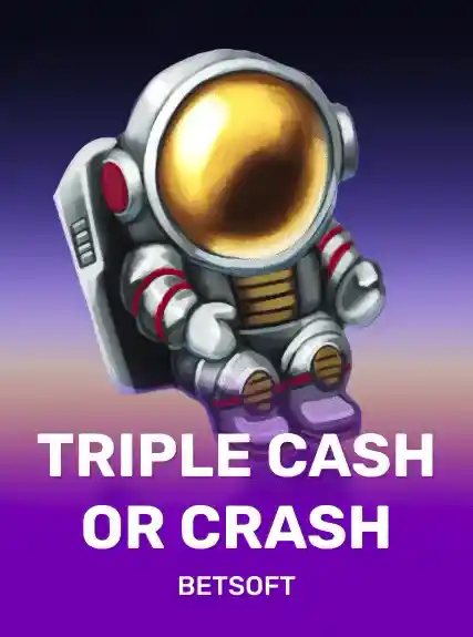 Triple cash or crash
